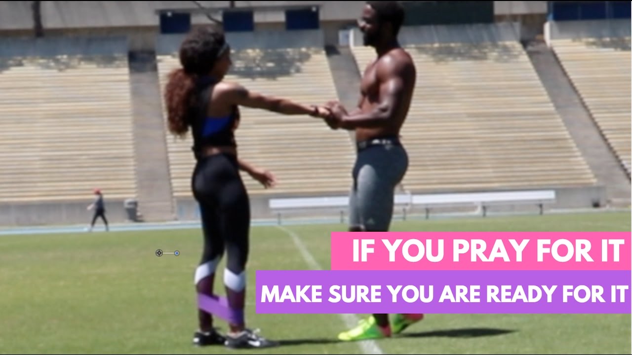 If You Pray For It, Make Sure You Are Ready For It