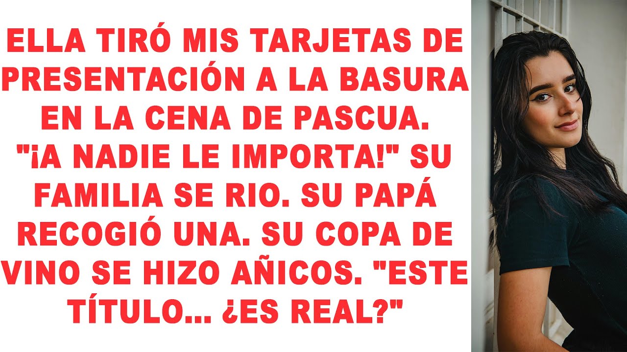 Ella tiró mis tarjetas de presentación a la basura en la cena de Pascua. 