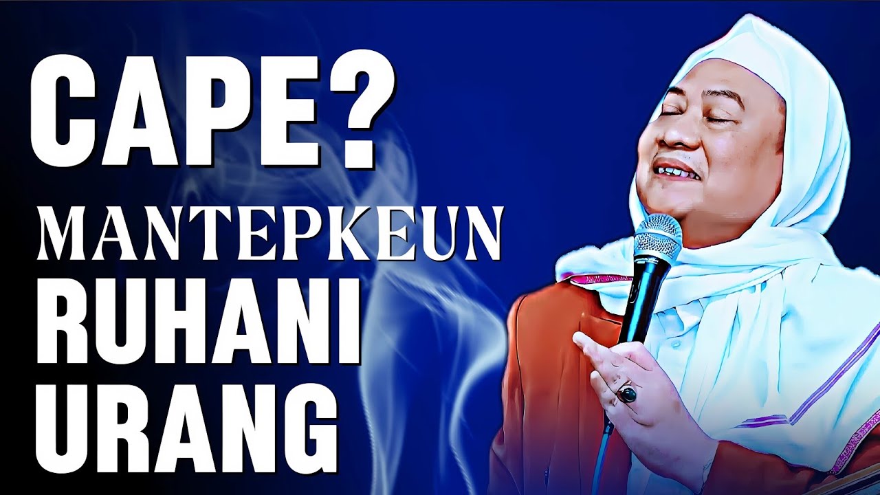 CAPE? MANTEPKEUN RUHANI URANG: NASEHAT ABUYA UCI SUPAYA PIKIRAN TENANG