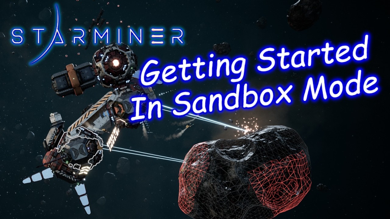 StarMiner - Ep01- Sandbox, Miner Start Getting Started & Basic Automation