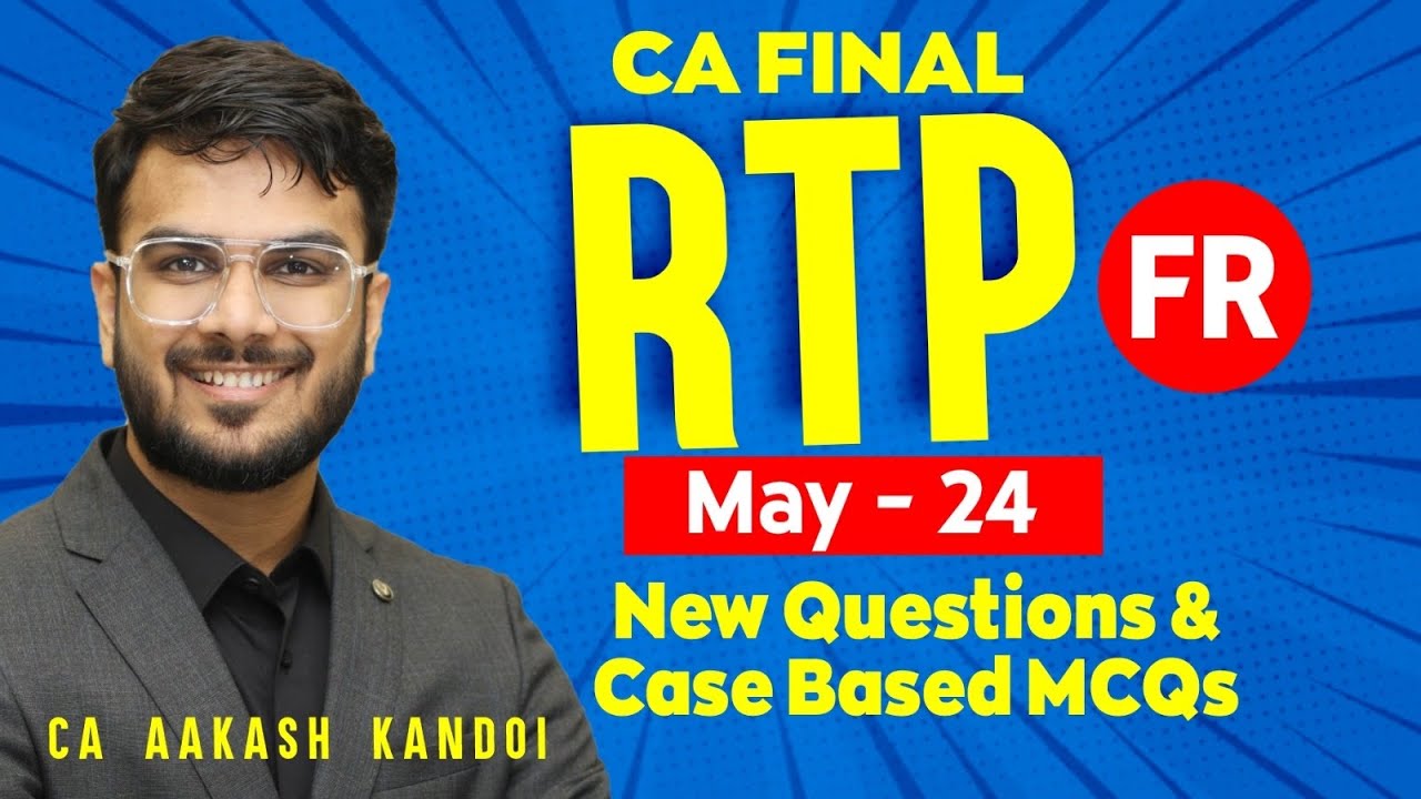CA Final FR RTP May 24 | New Questions & Case Based MCQs | CA Aakash Kandoi