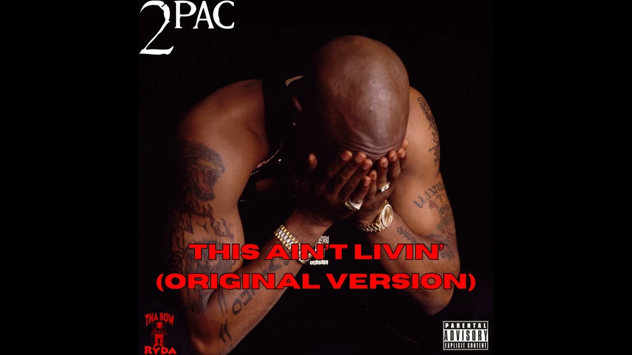 2Pac - This Ain't Livin' (Original Version) [Unreleased HQ]