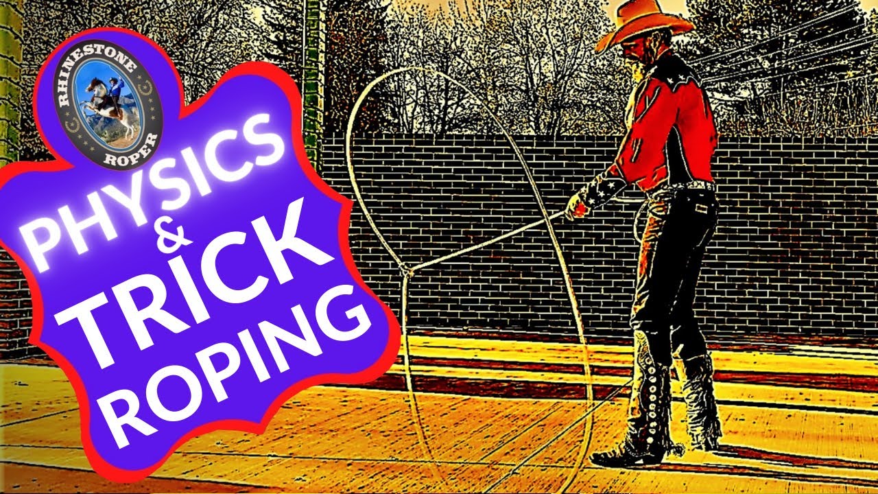 HOW TO TRICK ROPE:  SCIENCE AND THE ART OF TRICK ROPING