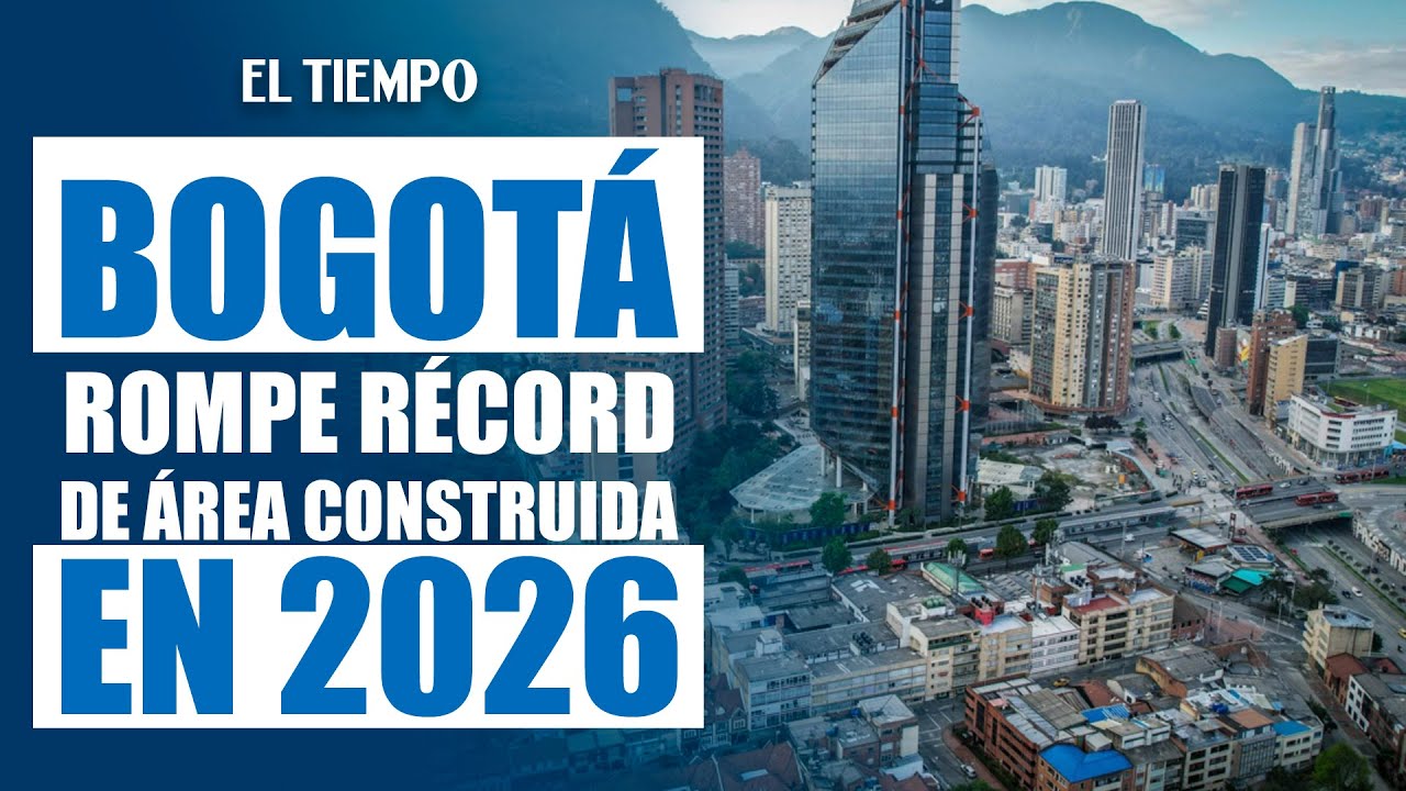#Entrevista: El crecimiento del 1,9% en área construida que está transformando a Bogotá| EL TIEMPO