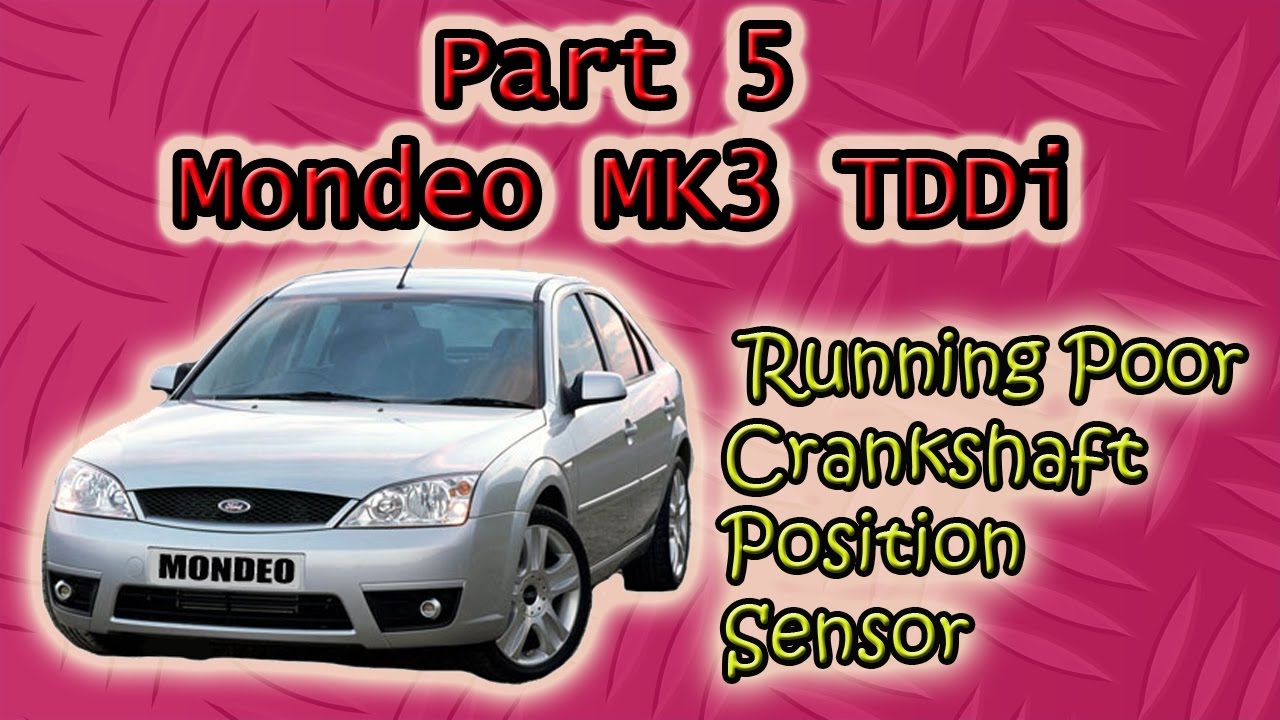 Part 5 Ford Mondeo Mk3 Tddi Running Rough Crankshaft Position Sensor