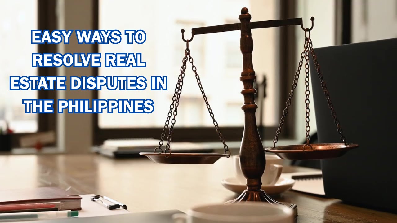 🏠 Easy Ways to Resolve Real Estate Disputes in the Philippines