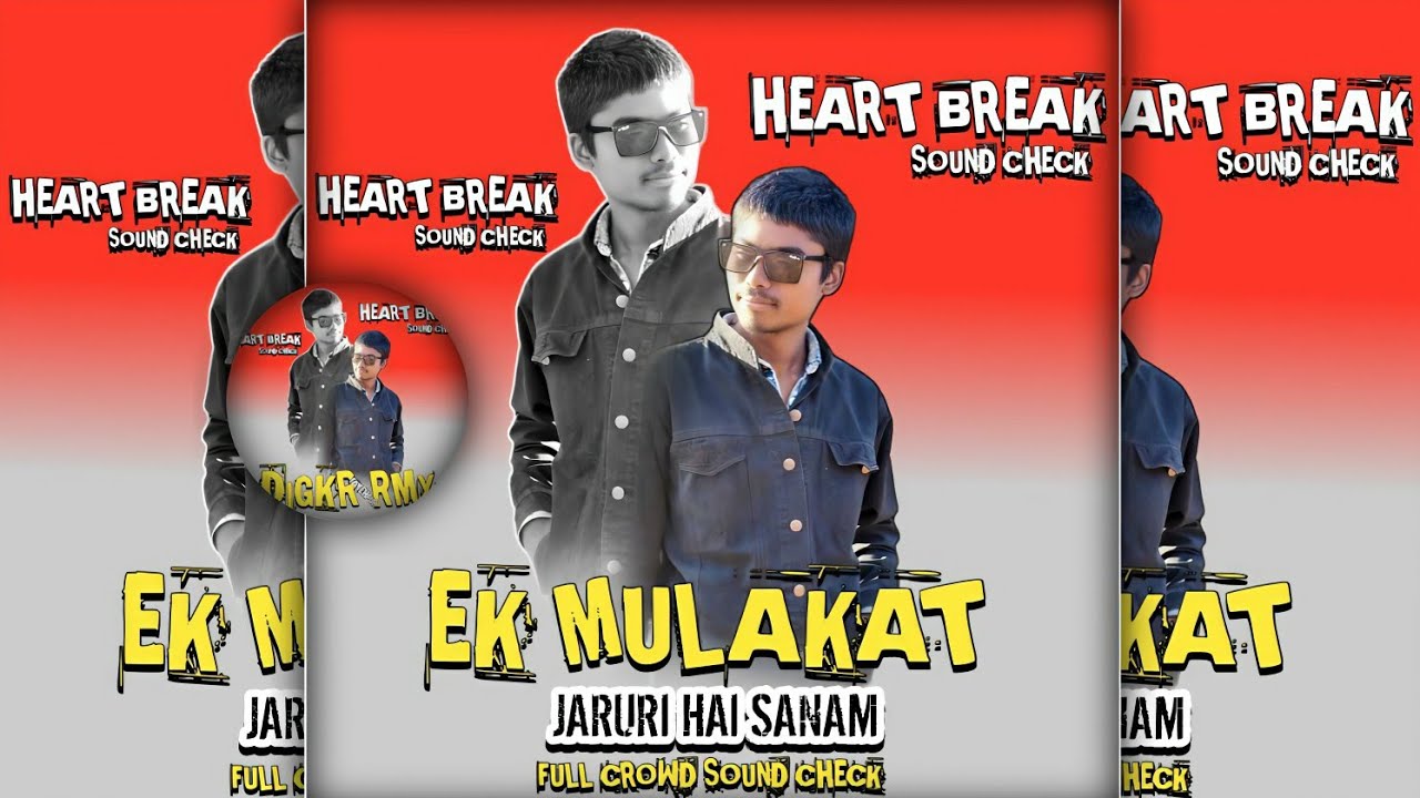 Ek Mulakat Jaruri Hai Sanam ( Heart Broken Sound Check ) DjGKR RMX 