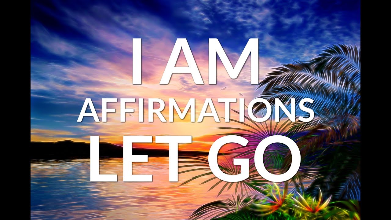 Deep Healing I AM Affirmations: LET GO of Anxiety, Fear and Worries | Detox Your Mind and Heart