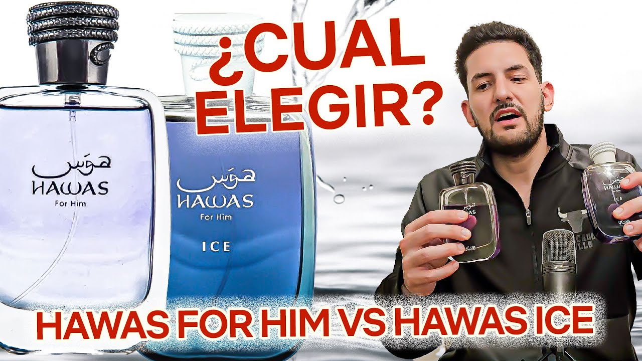 HAWAS ICE VS HAWAS FOR HIM RASASI: ¿CUAL ELEGIR?