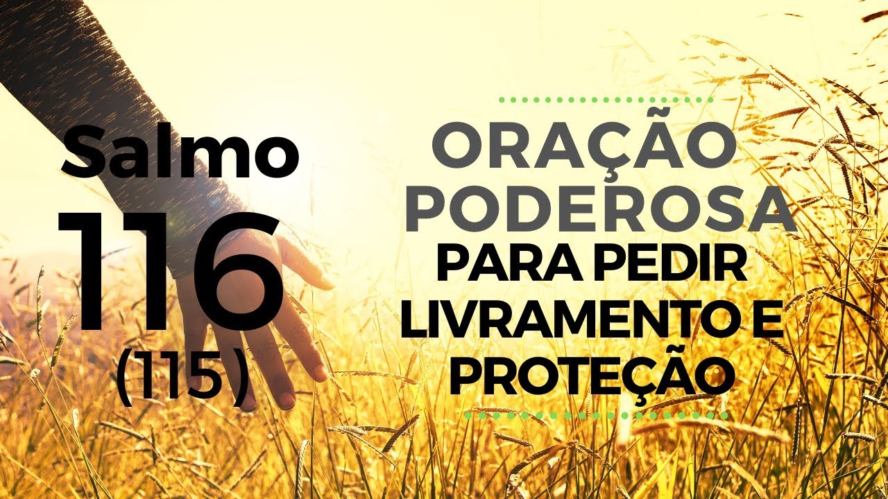 Salmo 116 - Oração poderosa para pedir livramento e proteção