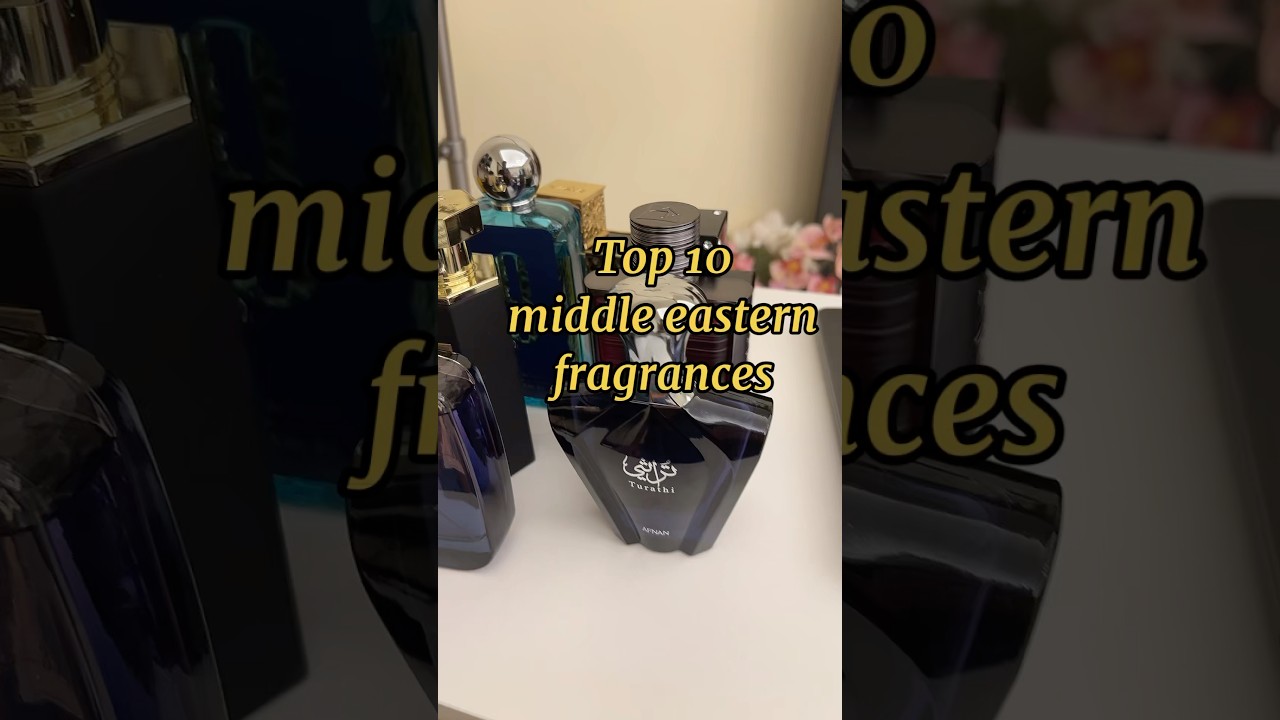 Top 10 middle eastern fragrances!