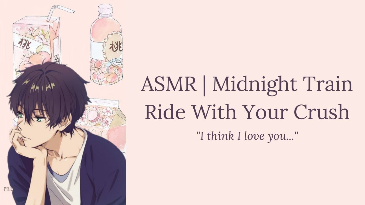 ASMR | Midnight Train Ride Home From a Date With Your Crush (M4F) [Friends to Lovers]