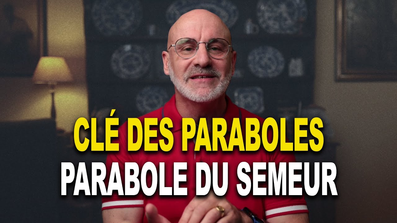 Comprendre la Parabole du Semeur - la clé de toutes les paraboles