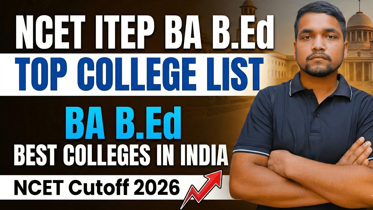 NCET ITEP BA B.Ed Top College List | BA B.Ed Best Colleges In India | Du, Jamia, CUSB | NCET Cutoff