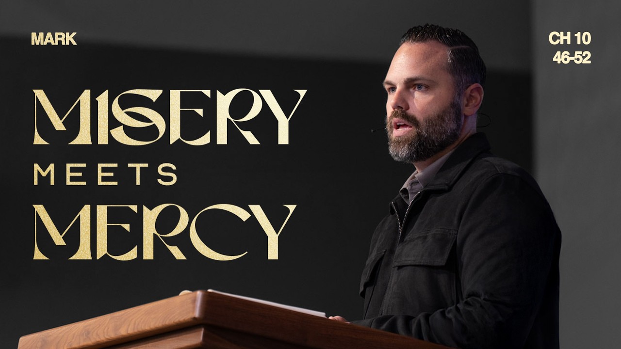 Mark 10:46-52 // Misery Meets Mercy