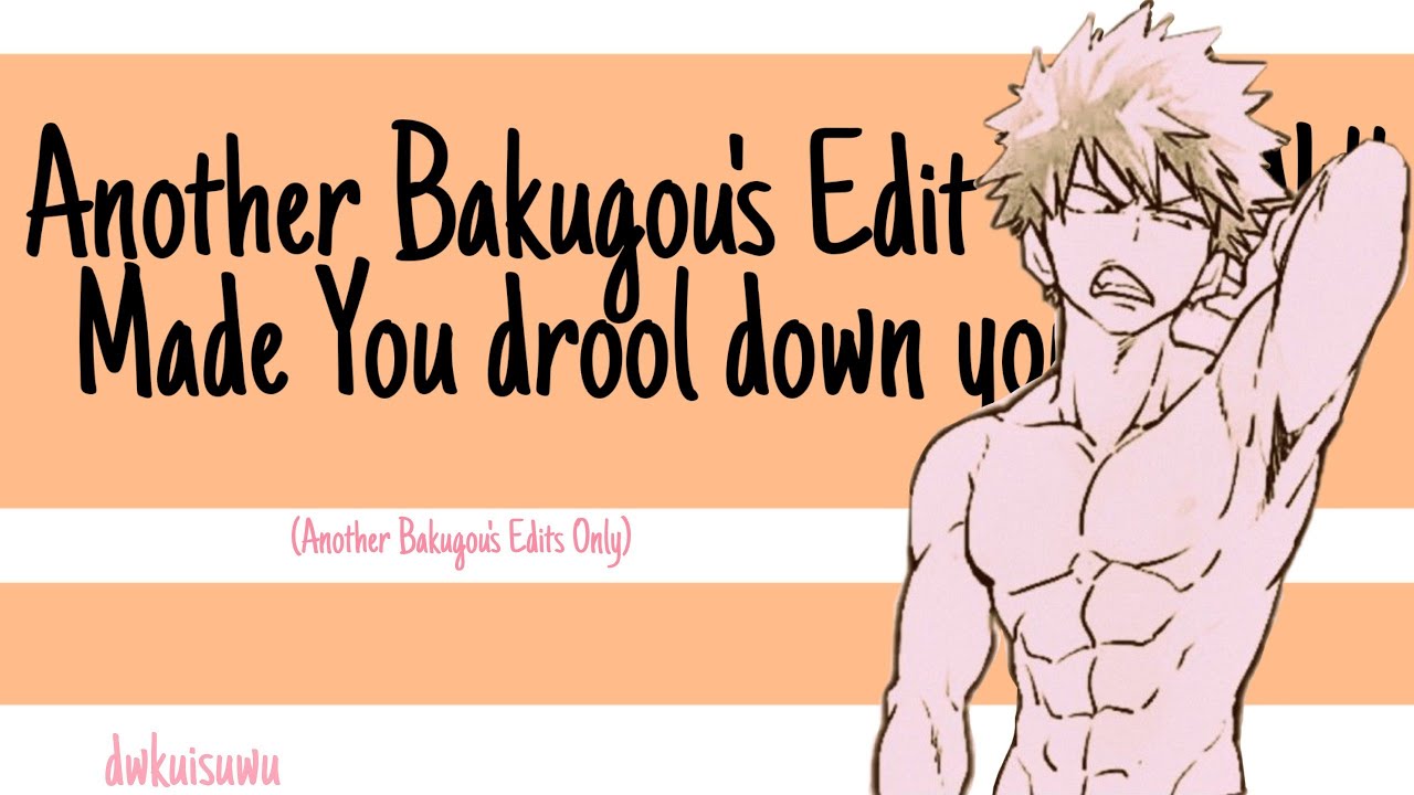 Bakugou's Edit That Will Make You Drool Down Your Pants ;)