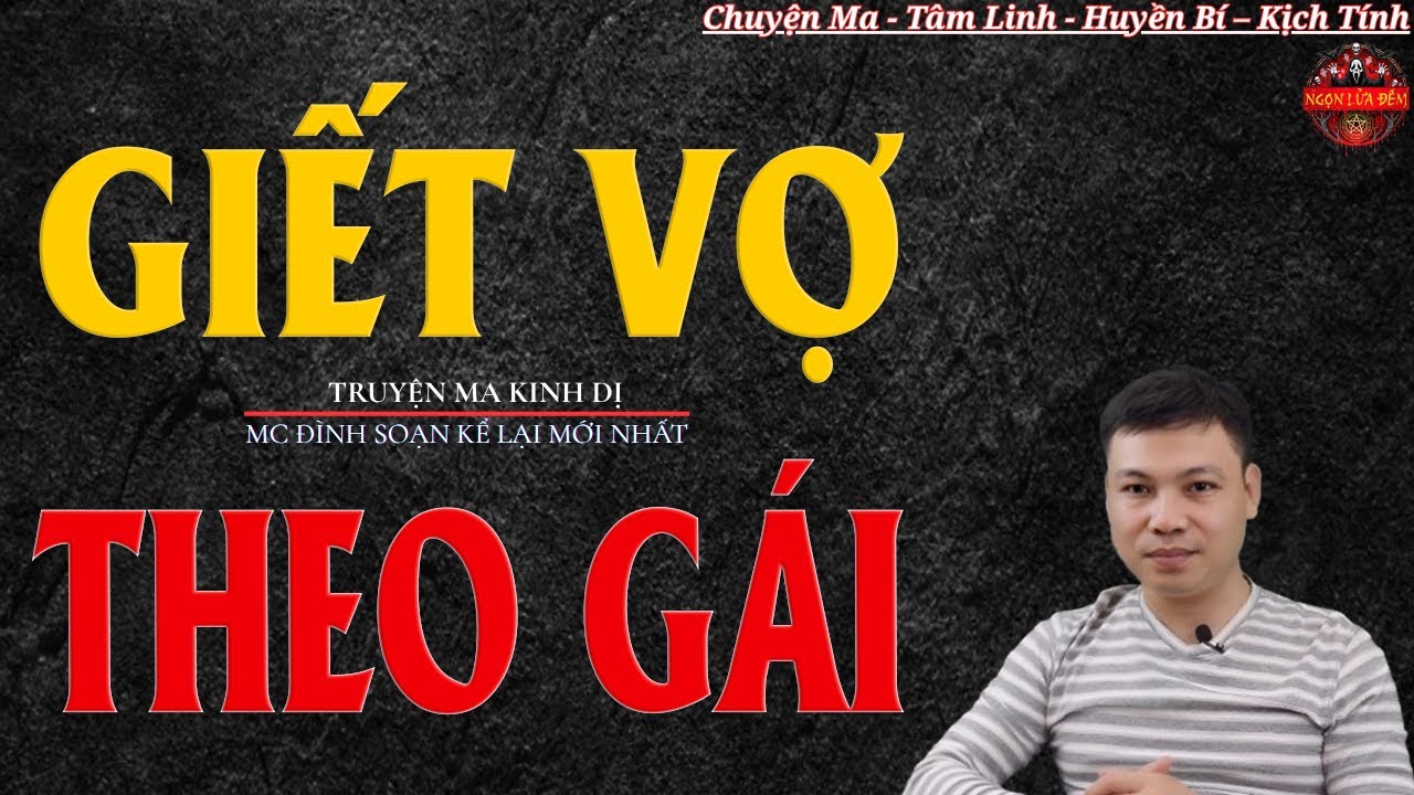 Truyện Ma Đình Soạn - GIẾT VỢ THEO GÁI | Cái Xác Không Hồn - Chuyện Ma Kinh Dị