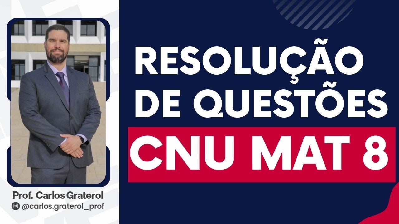 Resolução de questões - CNU MAT 8 | Carlos Graterol Prof