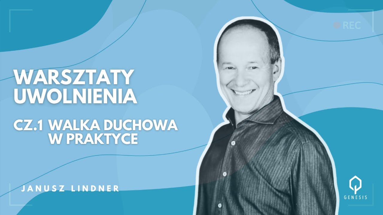 Warsztaty uwolnienia | cz. 1 Walka duchowa w praktyce | Janusz Lindner | Kości&oacute;ł Genesis
