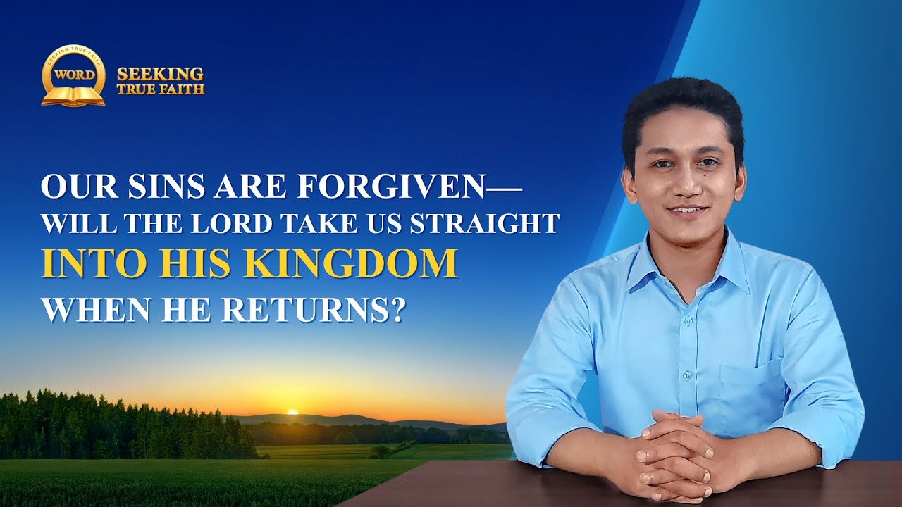 Our Sins Are Forgiven—Will the Lord Take Us Straight Into His Kingdom When He Returns?