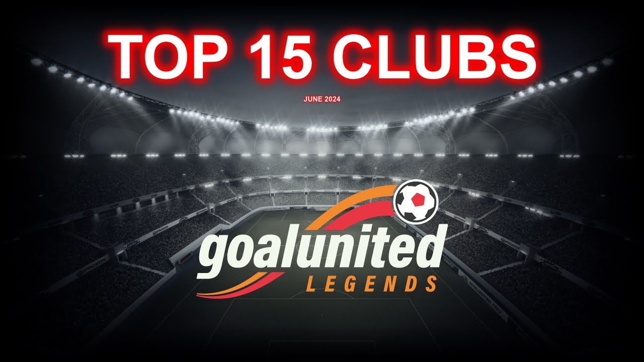 TOP 15 CLUBS - goalunited LEGENDS