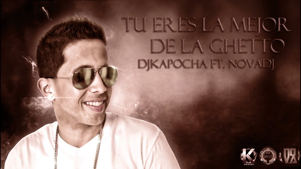 Tu Eres La Mejor - De la Ghetto (DjKapocha ft. NovaDj)