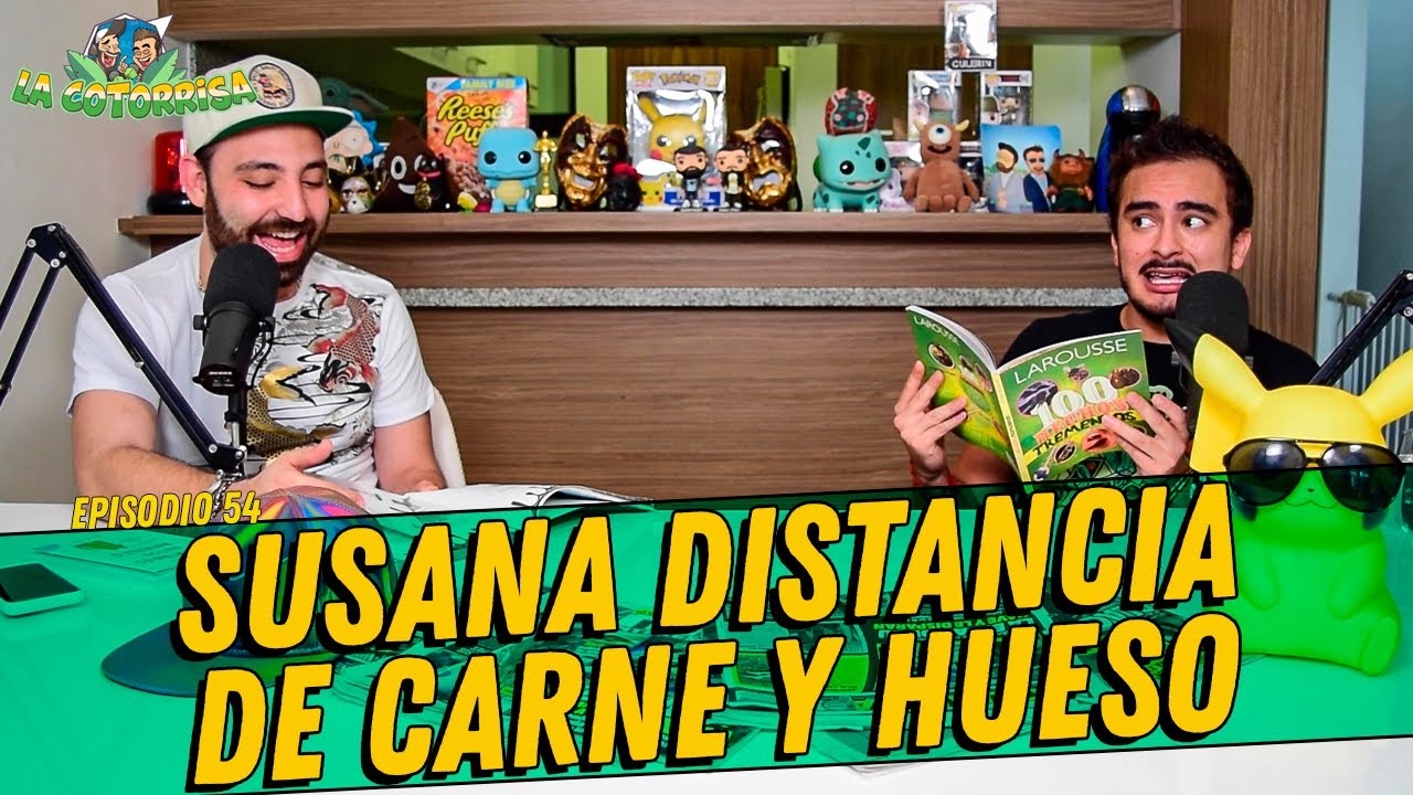La Cotorrisa - Episodio 54 - Susana distancia de carne y hueso