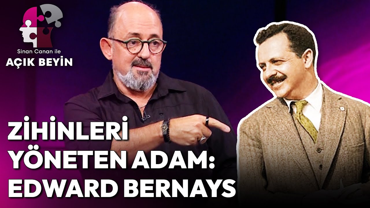 Tarihin En Büyük Zihin Manipülatörü Edward Louis Bernays'ın Hikayesi | Sinan Canan ile Açık Beyin