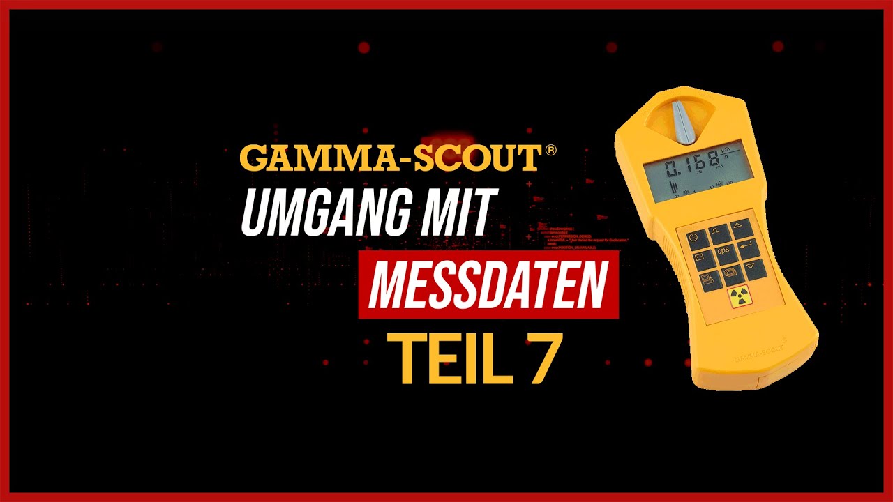 Umgang mit Messdaten | Gamma-Scout erklärt - Teil 7