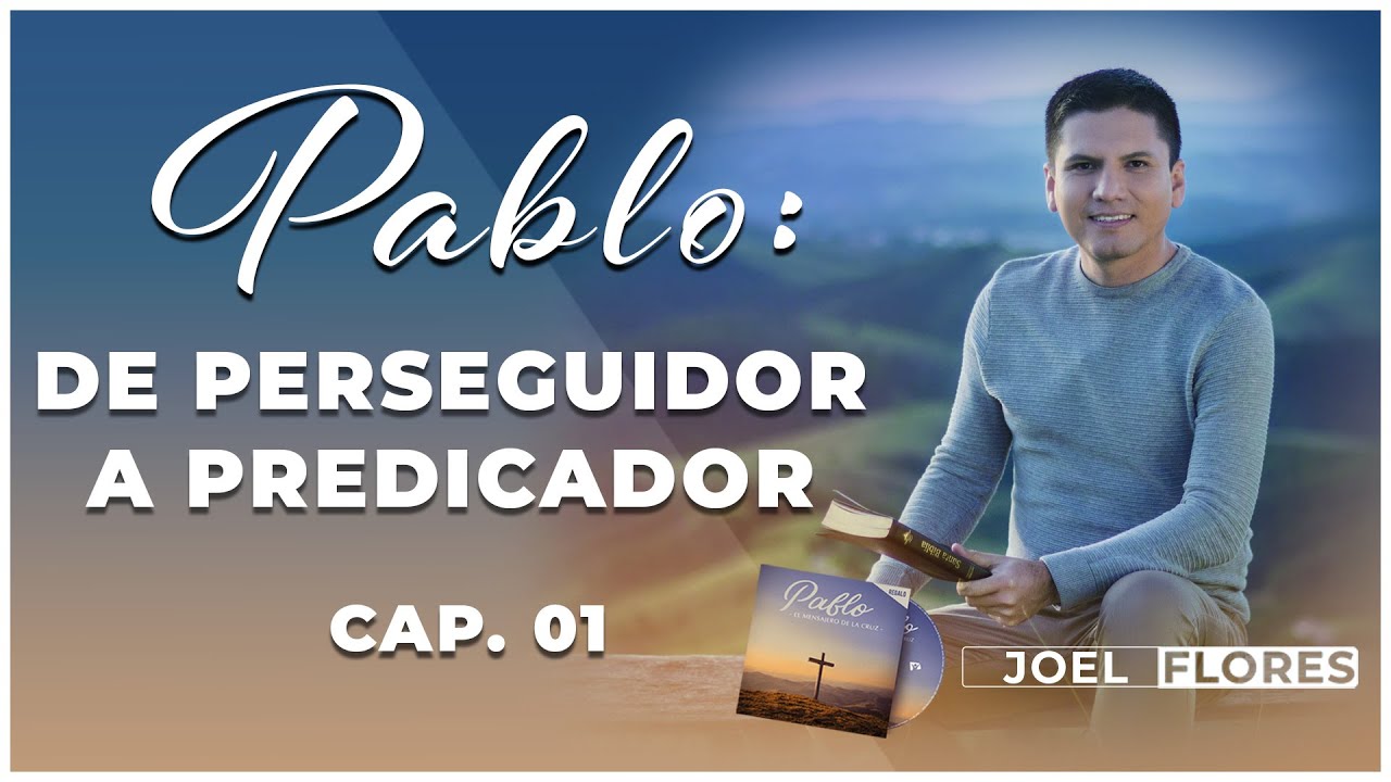 PABLO: de PERSEGUIDOR a PREDICADOR | Pr. Joel Flores