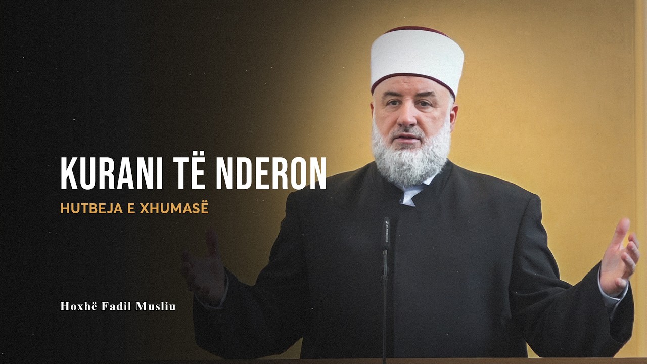HUTBE | Kurani të nderon - Fadil Musliu