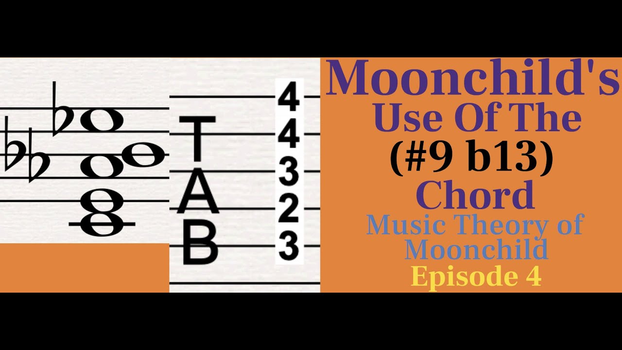 Moonchild's Use of the #9 b13 Chord