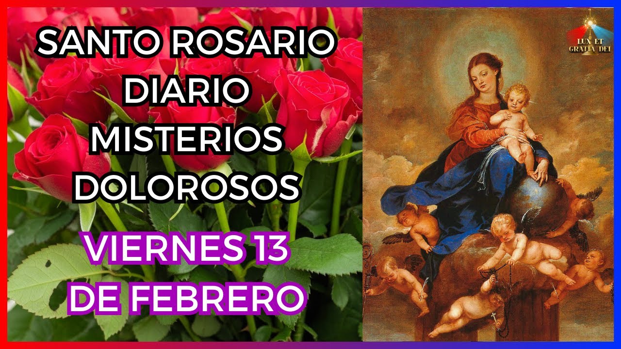 Rosario a la Virgen María, Misterios Dolorosos Viernes 13 de febrero 🕯️ Lux et Gratia Dei