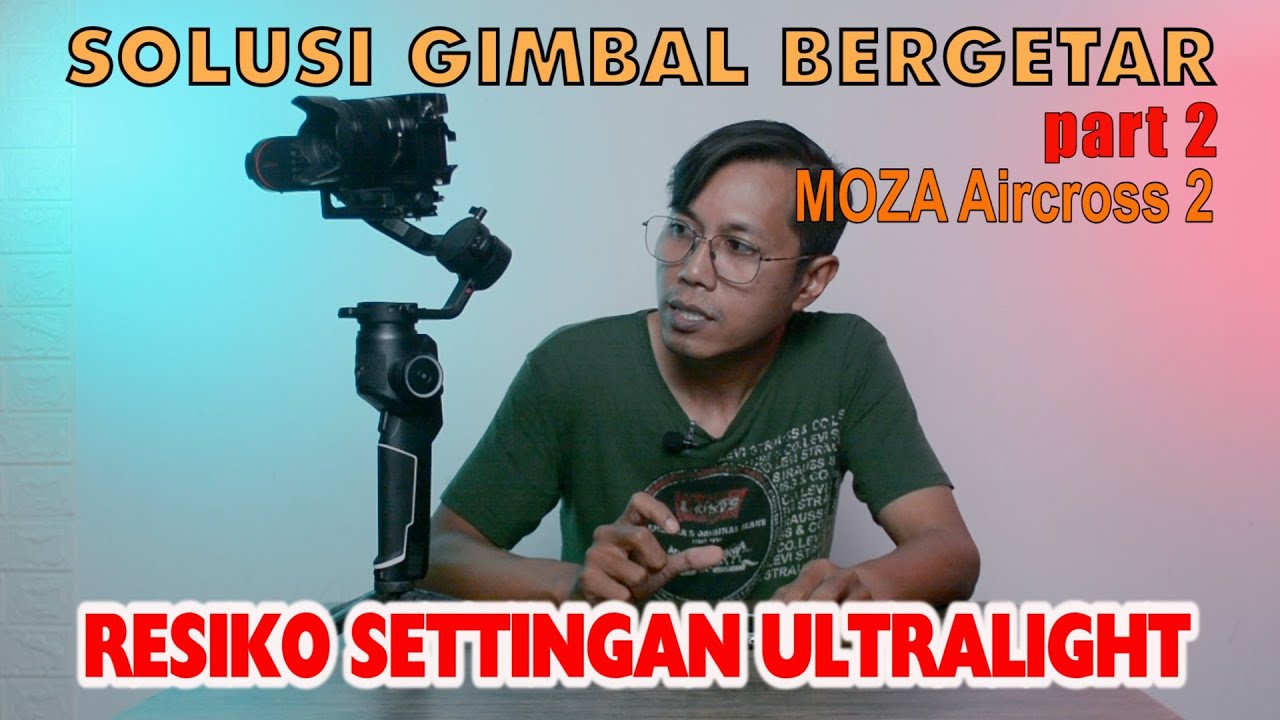 MENJAWAB NETIZEN PART 2 | Solusi gimbal bergetar & efek setting Ultralight MOZA Aircross 2