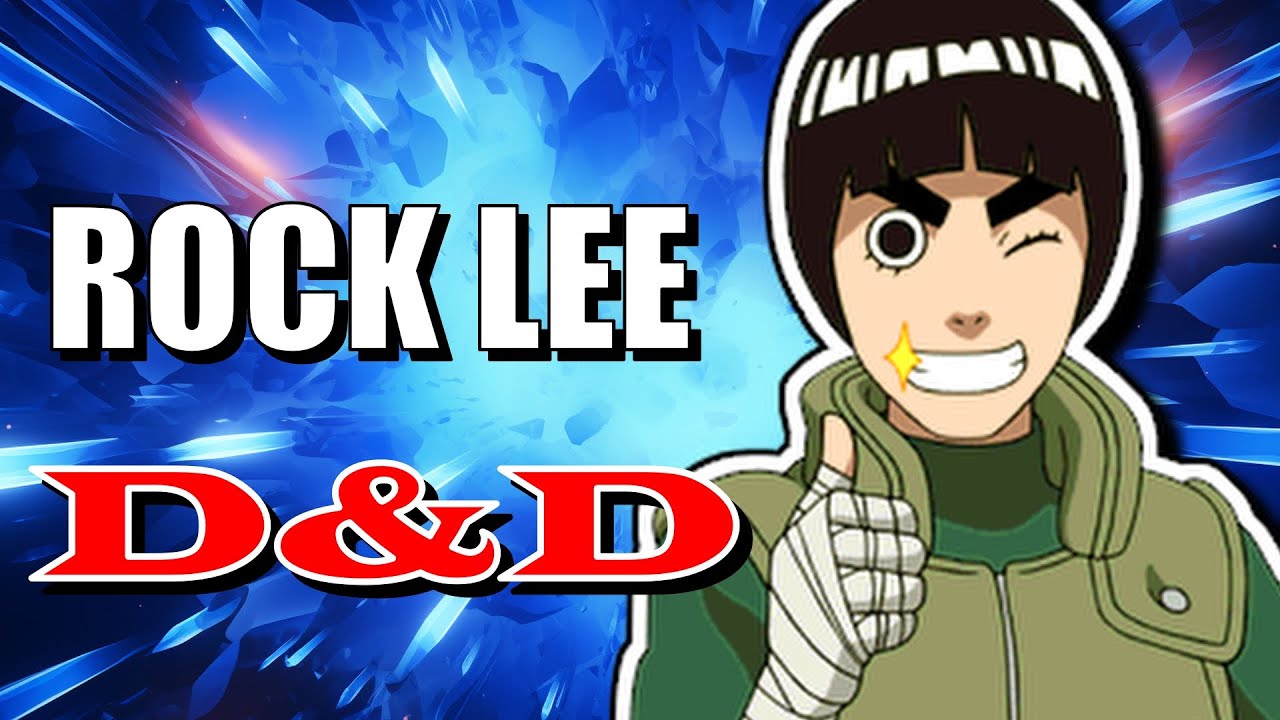 You can play as ROCK LEE from Naruto | Dungeons & Dragons