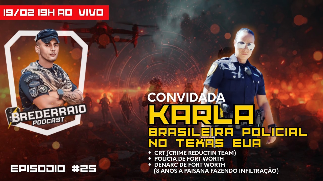 BREDERRAIO PODCAST – EPISÓDIO #25 KARLA, BRASILEIRA POLICIAL NO TEXAS EUA