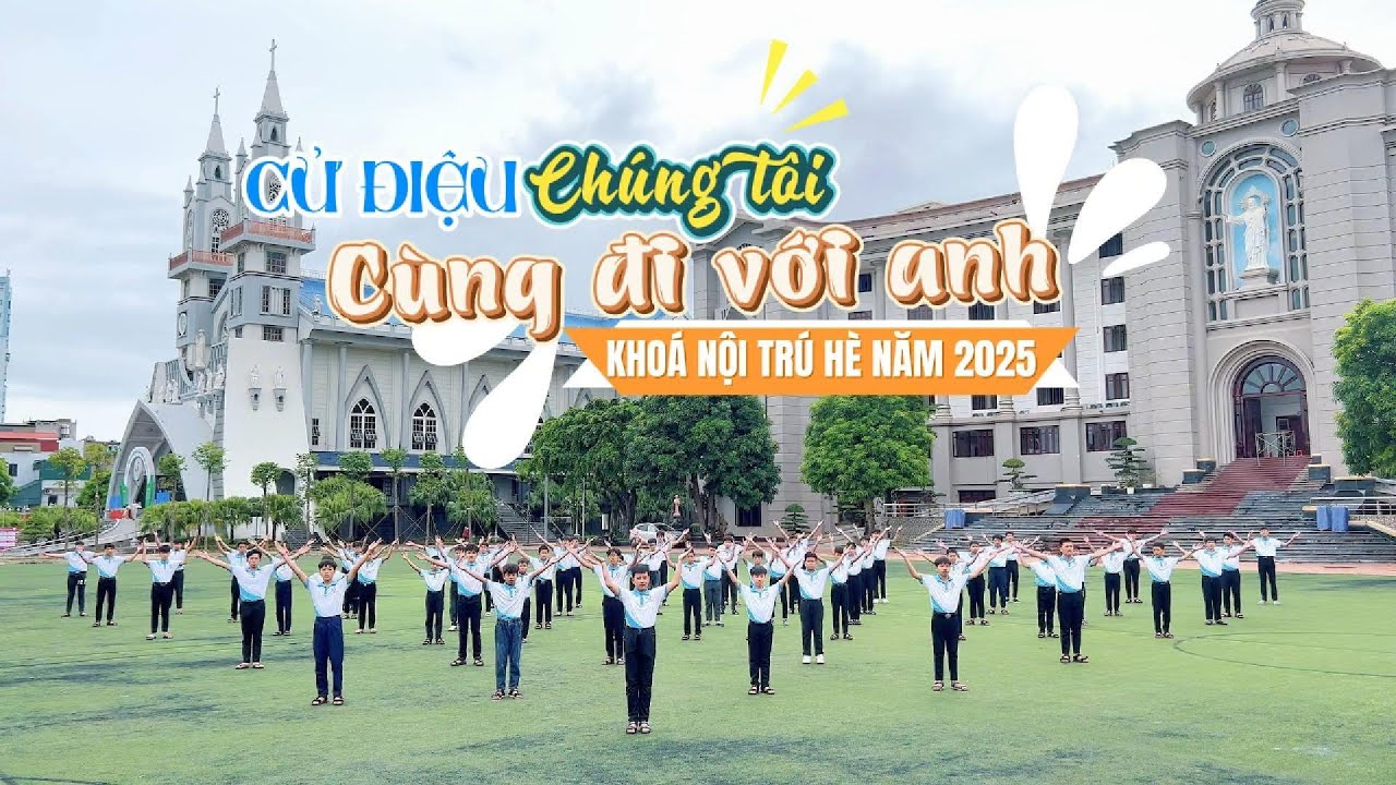 CỬ ĐIỆU: Chúng tôi cùng đi với anh. KHOÁ NỘI TRÚ HÈ 2025