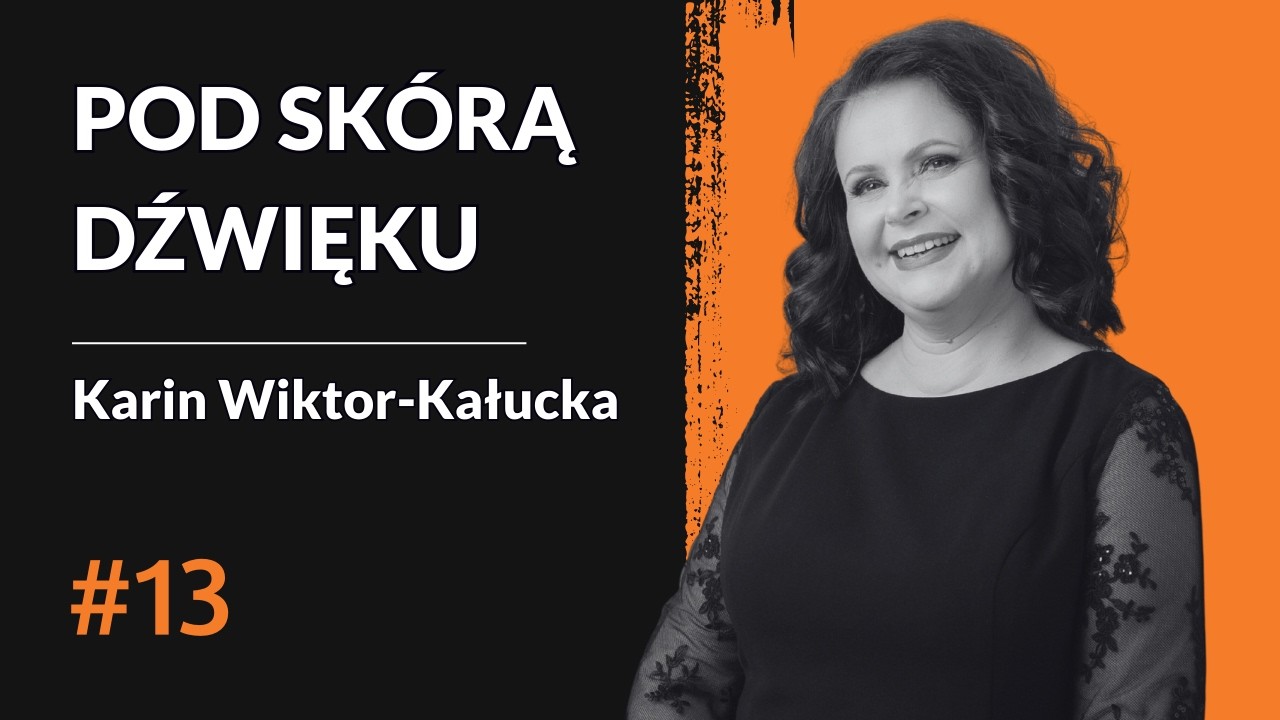 Karin Wiktor-Kałucka - scena operowa i nowe pokolenie wokalistów | POD SKÓRĄ DŹWIĘKU #12