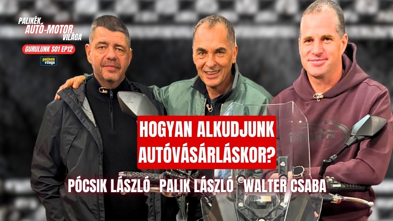 HOGYAN ALKUDJUNK AUTÓVÁSÁRLÁSKOR? | Palik László, Pócsik László, Walter Csaba | Gurulunk | Palikék