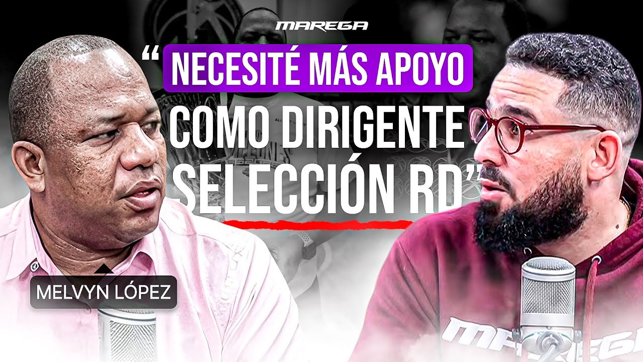 Melvyn López: EL DIRIGENTE MÁS GANADOR HISTORIA RD. CUENTA TODO SOBRE SELECCIÓN Y MAURICIO BÁEZ 