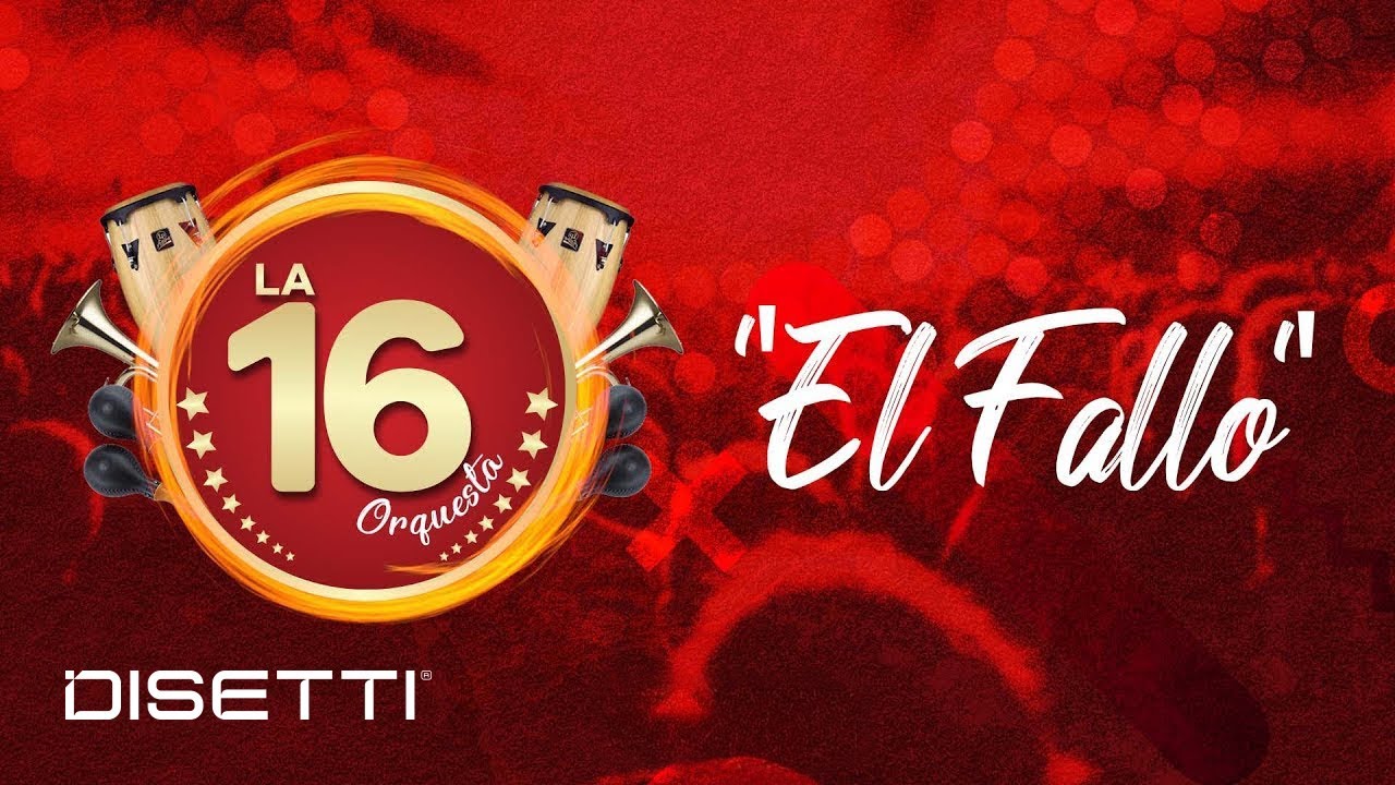 La 16 Orquesta - El Fallo (Con Letra)