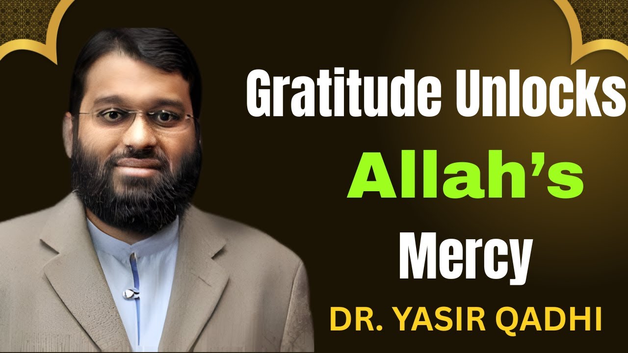 The Power of Gratitude in Islam | Allah Rewards Those Who Thank Him | Dr. Yasir Qadhi