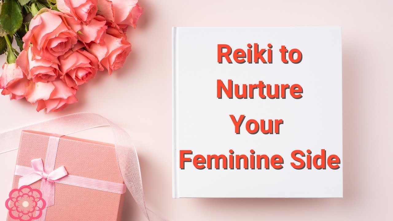 Reiki to Nurture Your Feminine Side 💮