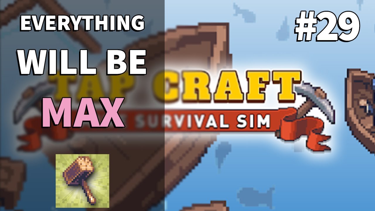 Everything will be Max | Tap Craft #29