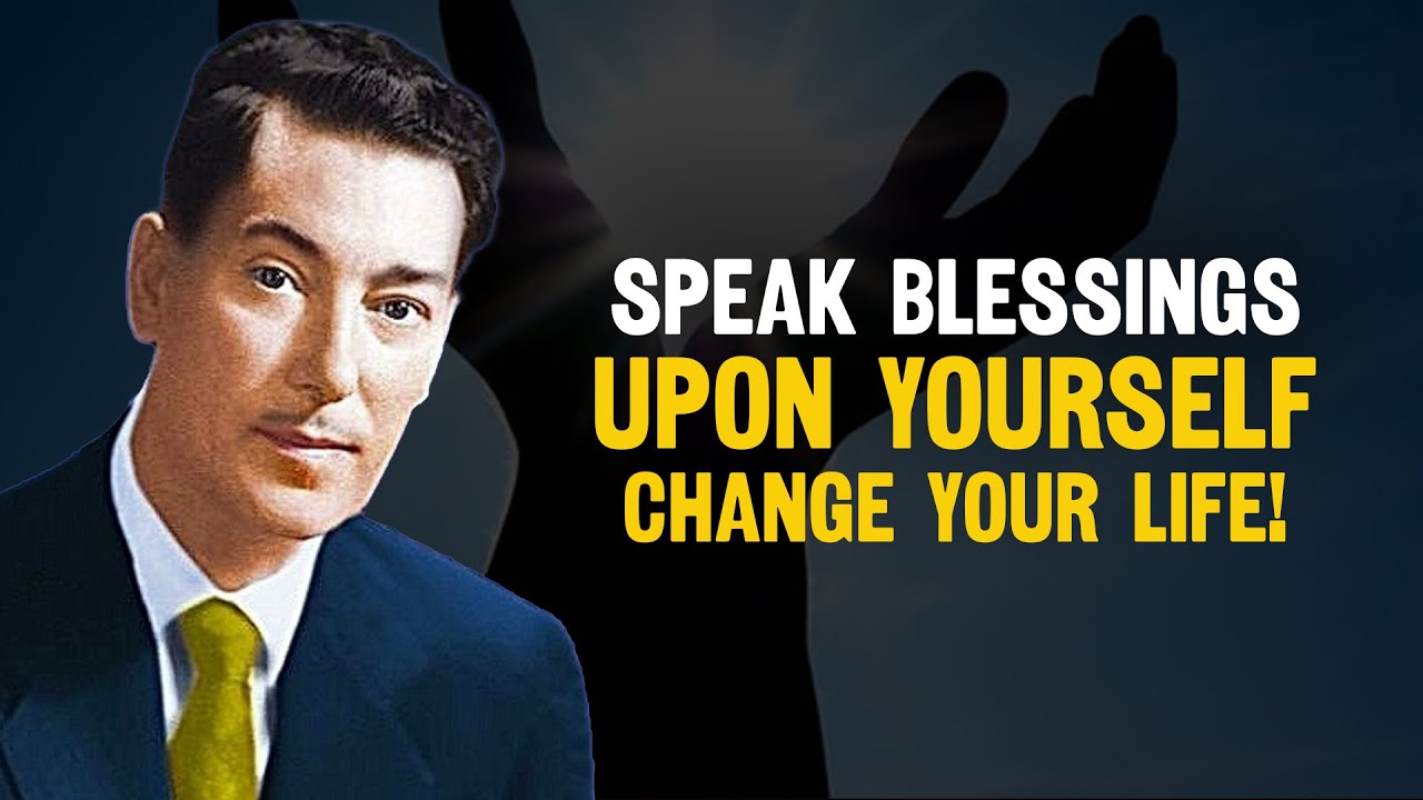Speak Blessings Upon Yourself: Change Your Life! - Neville Goddard