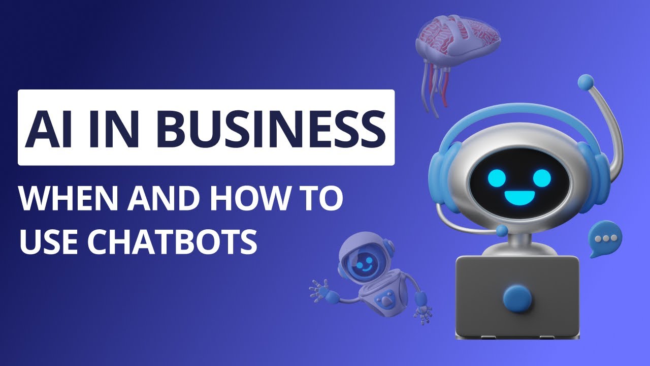 AI in Business: When and How to Use Chatbots