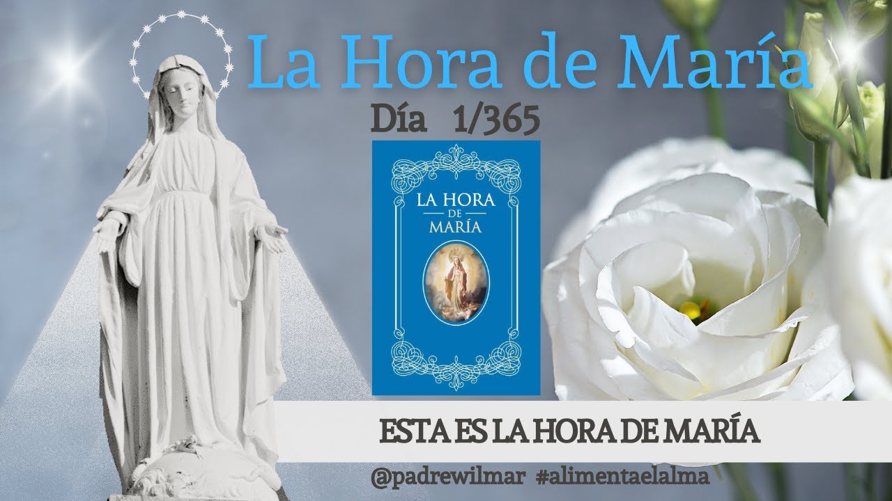 D&iacute;a 1 | La Hora de Mar&iacute;a | Meditaci&oacute;n diaria | Esta es la hora de Mar&iacute;a