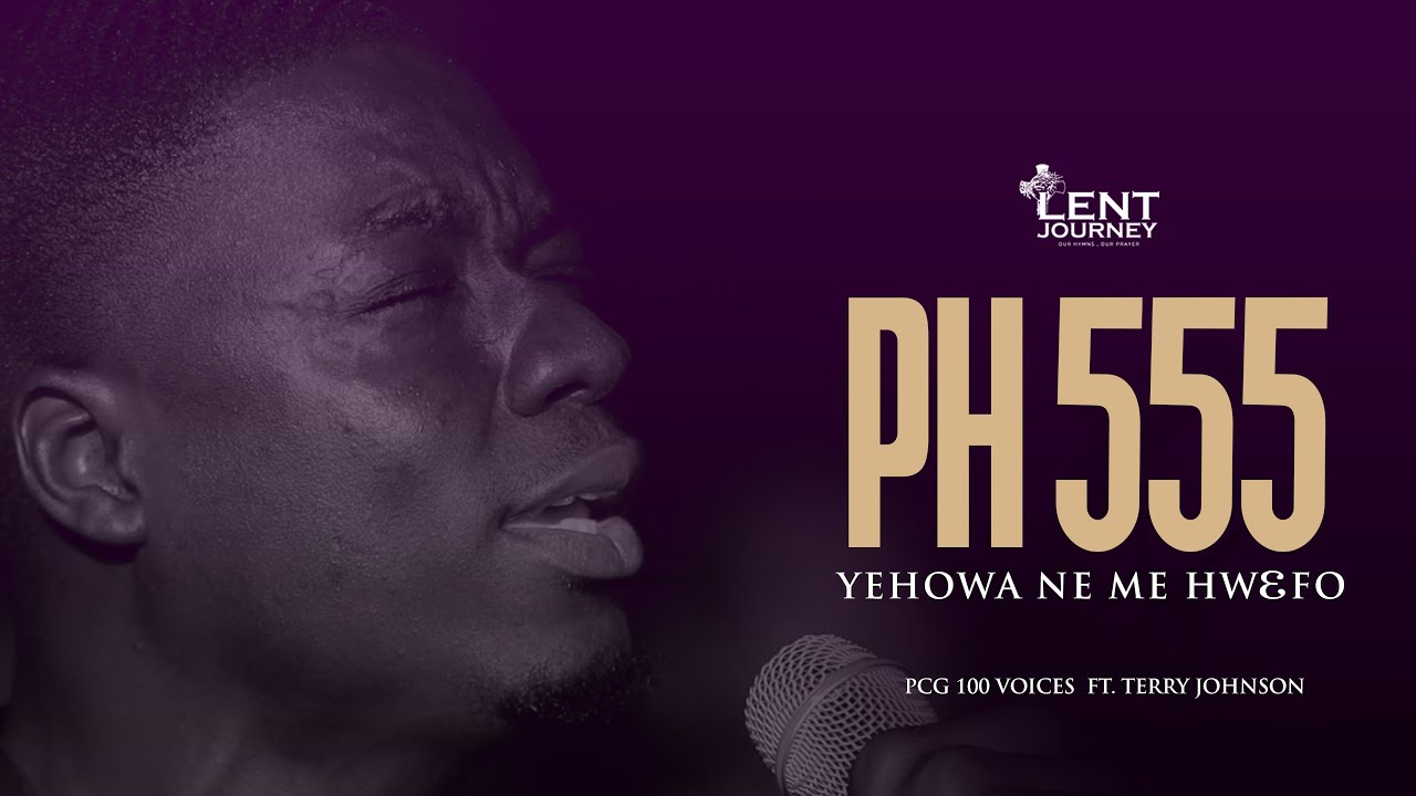 PHB 555 | YEHOWA NE ME HWƐFO |PCG 100 VOICES  FT. TERRY JOHNSON