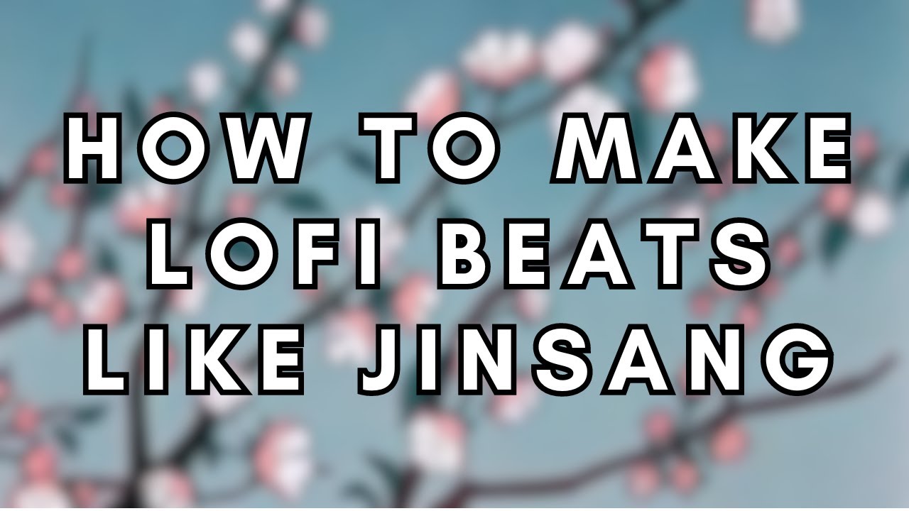 How to Make Lofi Beats like Jinsang!