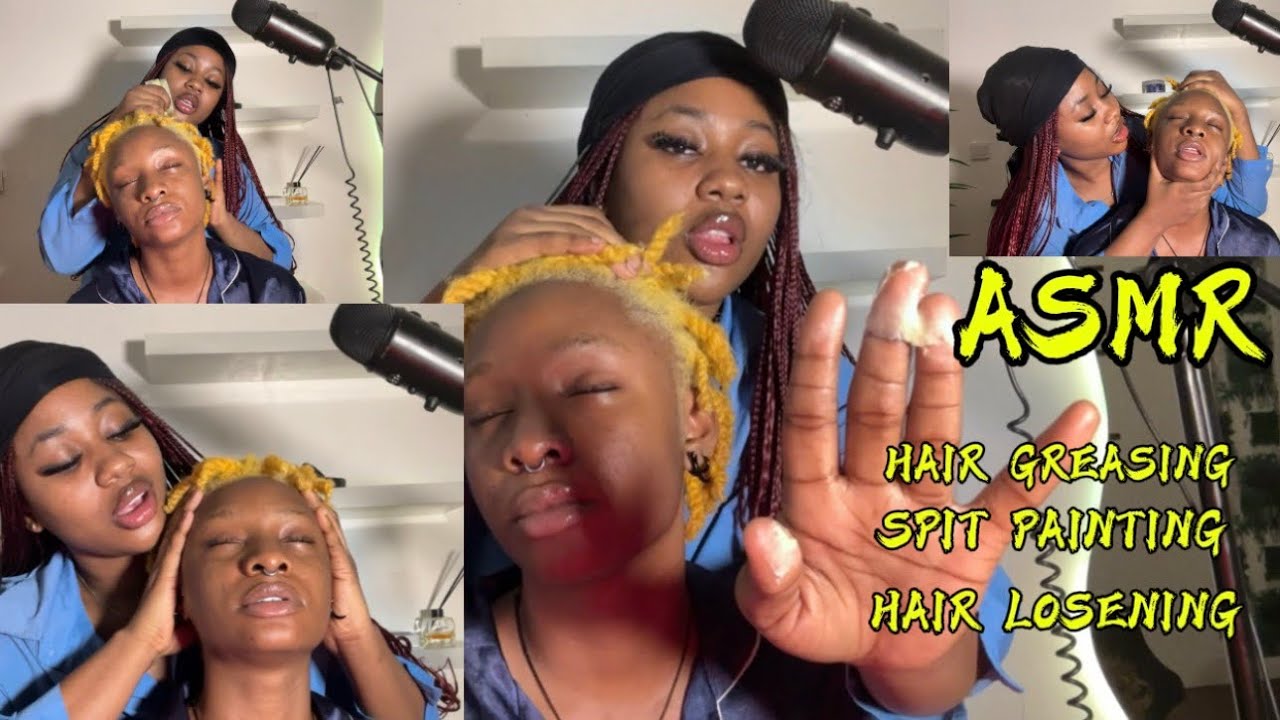 ASMR💫HAIR GREASING, SPIT PAINTING, AND HAIR LOSENING